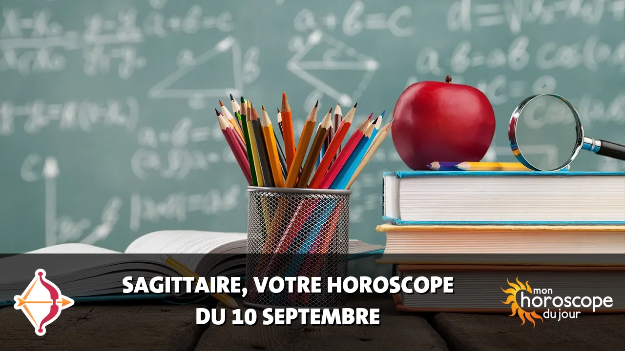 Horoscope du Sagittaire du mardi 10 septembre 2024