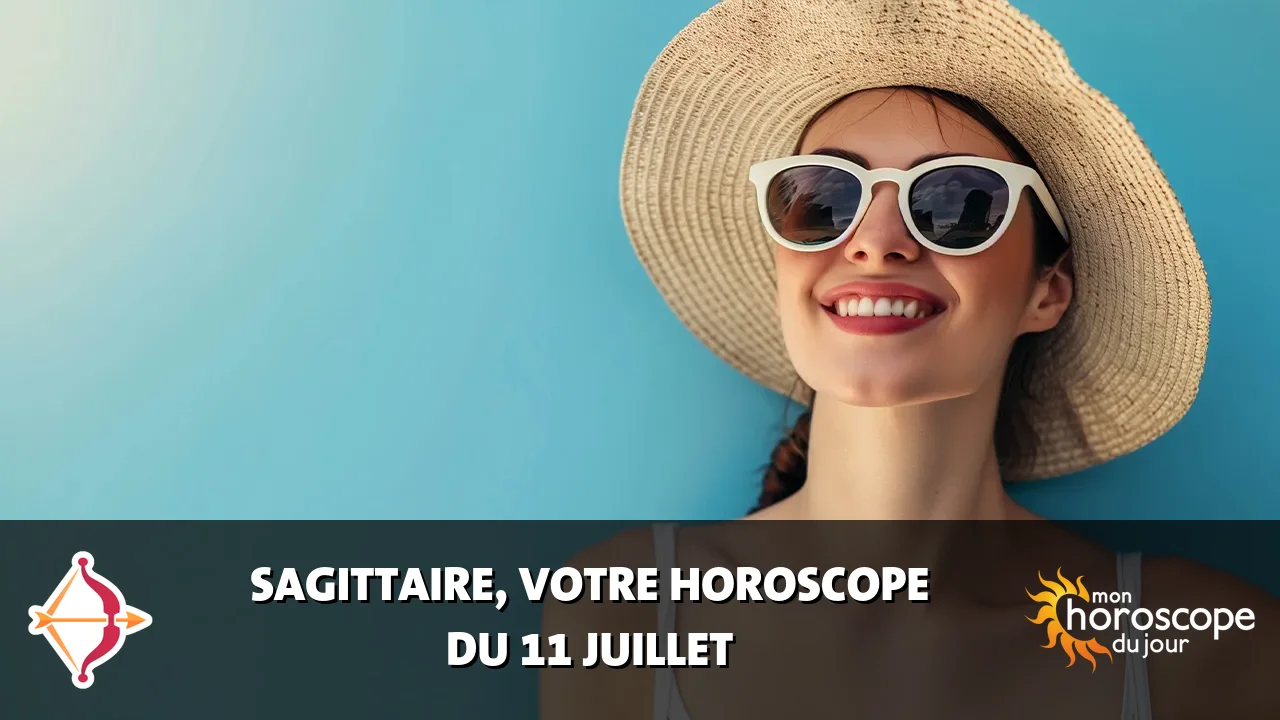 Horoscope du Sagittaire du mardi 11 juillet 2023