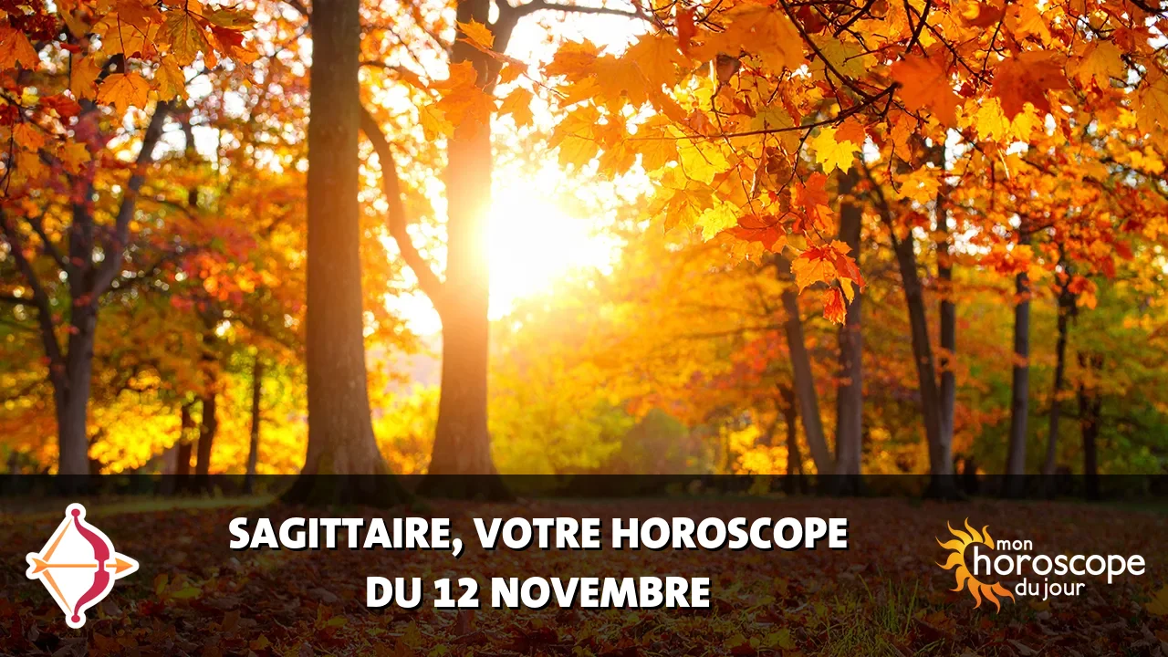 Horoscope du Sagittaire du mardi 12 novembre 2024