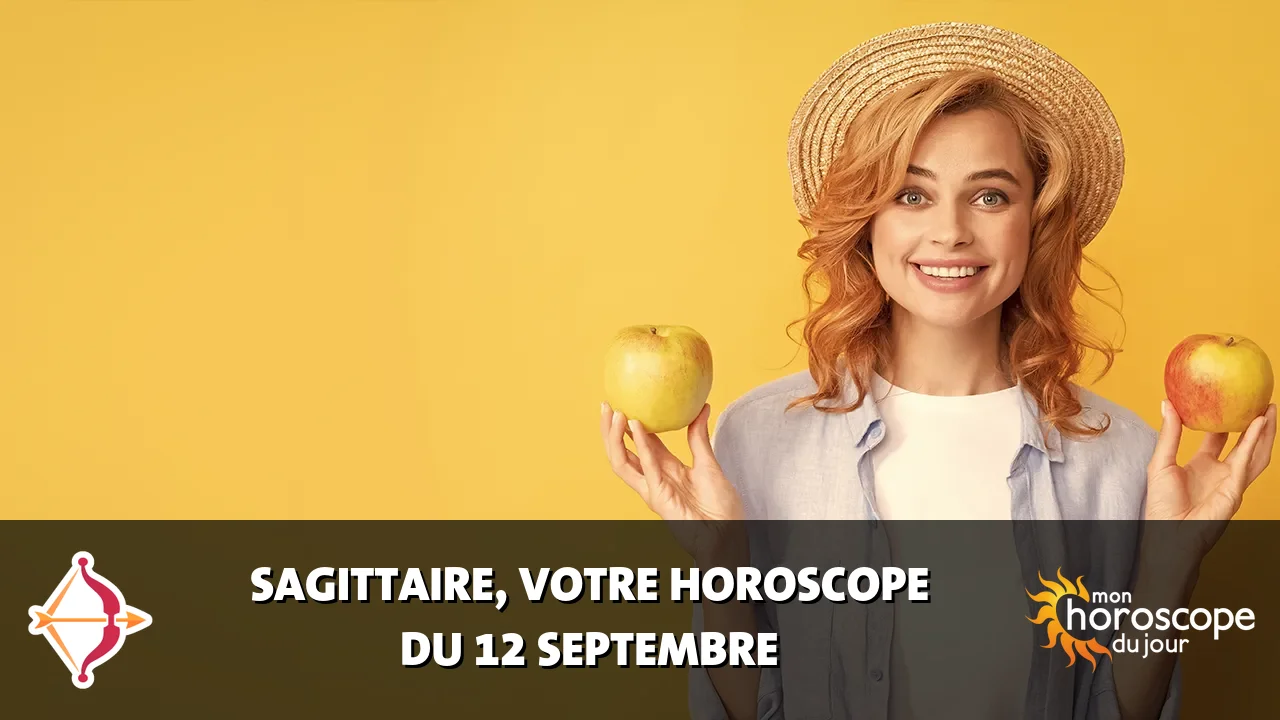 Horoscope du Sagittaire du mardi 12 septembre 2023