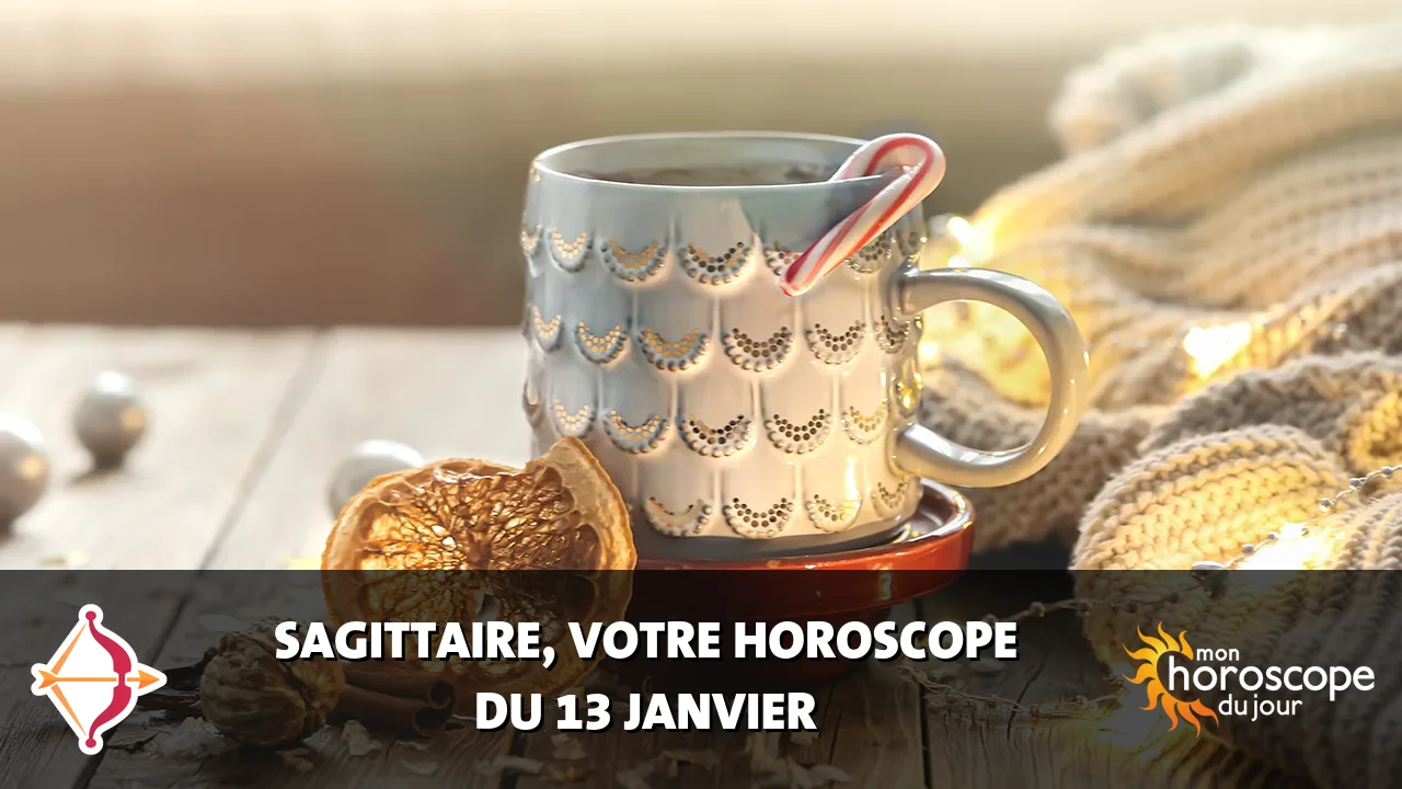 Horoscope du Sagittaire du samedi 13 janvier 2024