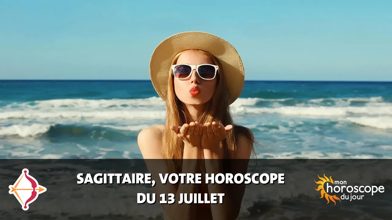 Horoscope du Sagittaire du jeudi 13 juillet 2023
