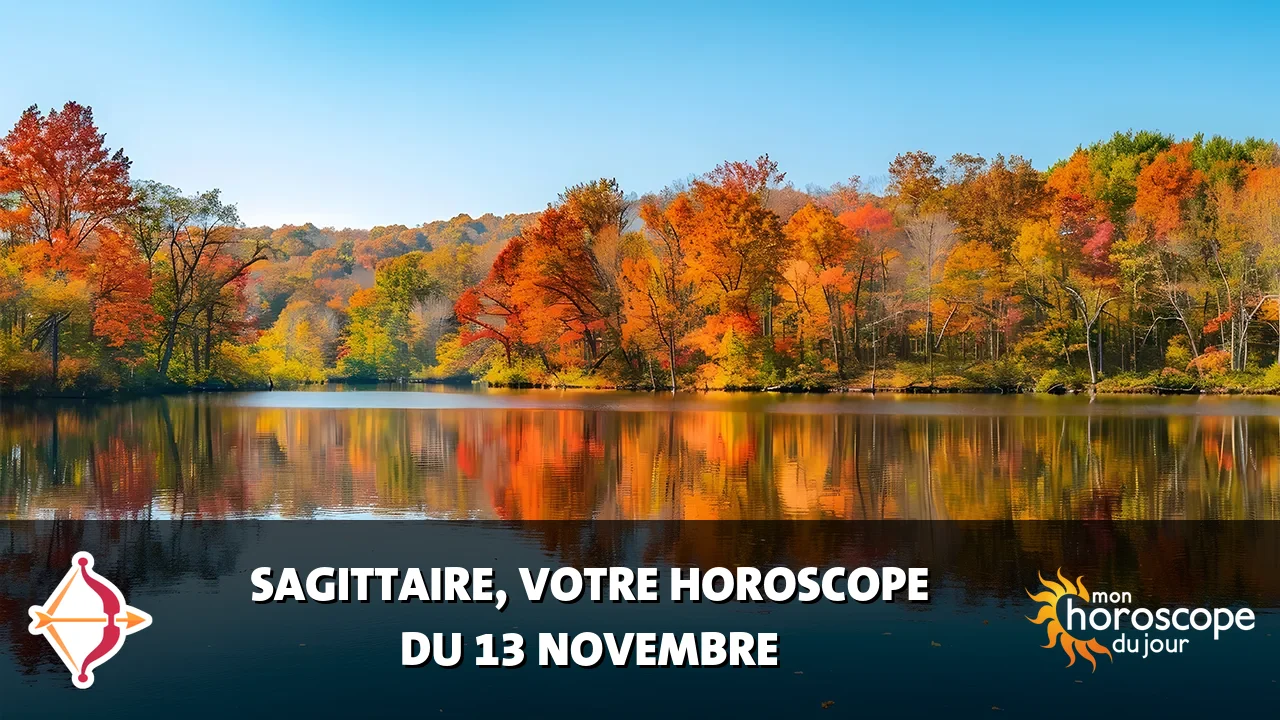 Horoscope du Sagittaire du lundi 13 novembre 2023