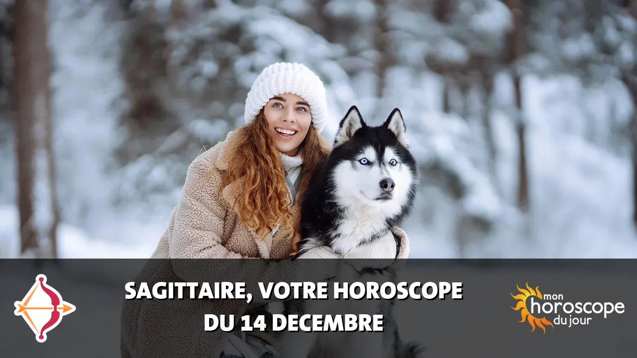 Horoscope du Sagittaire du samedi 14 decembre 2024