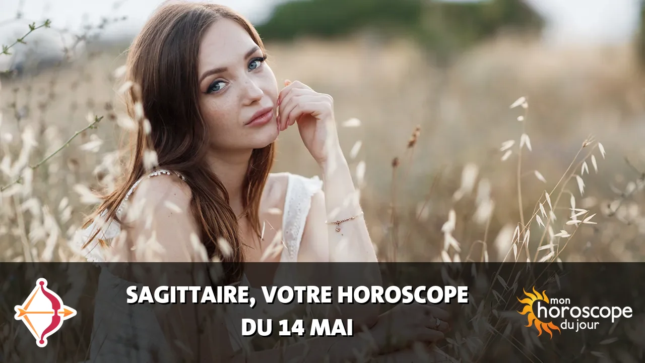 Horoscope du Sagittaire du mercredi 14 mai 2025