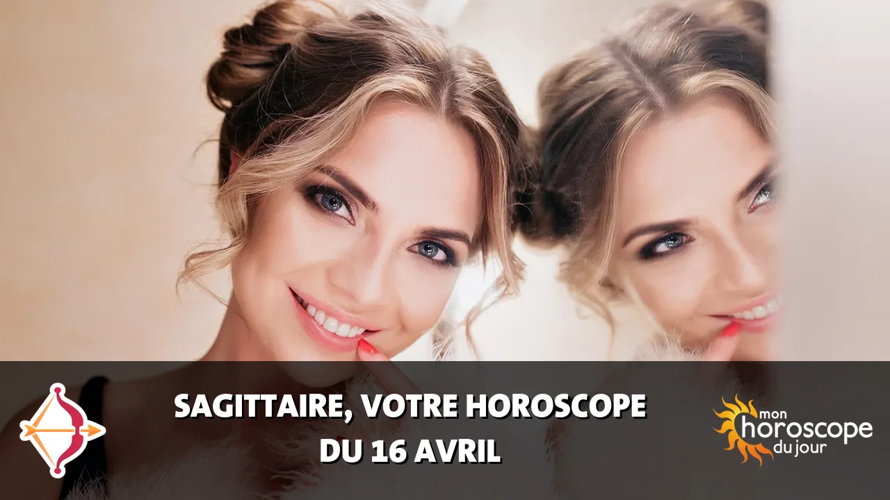 Horoscope du Sagittaire du mercredi 16 avril 2025