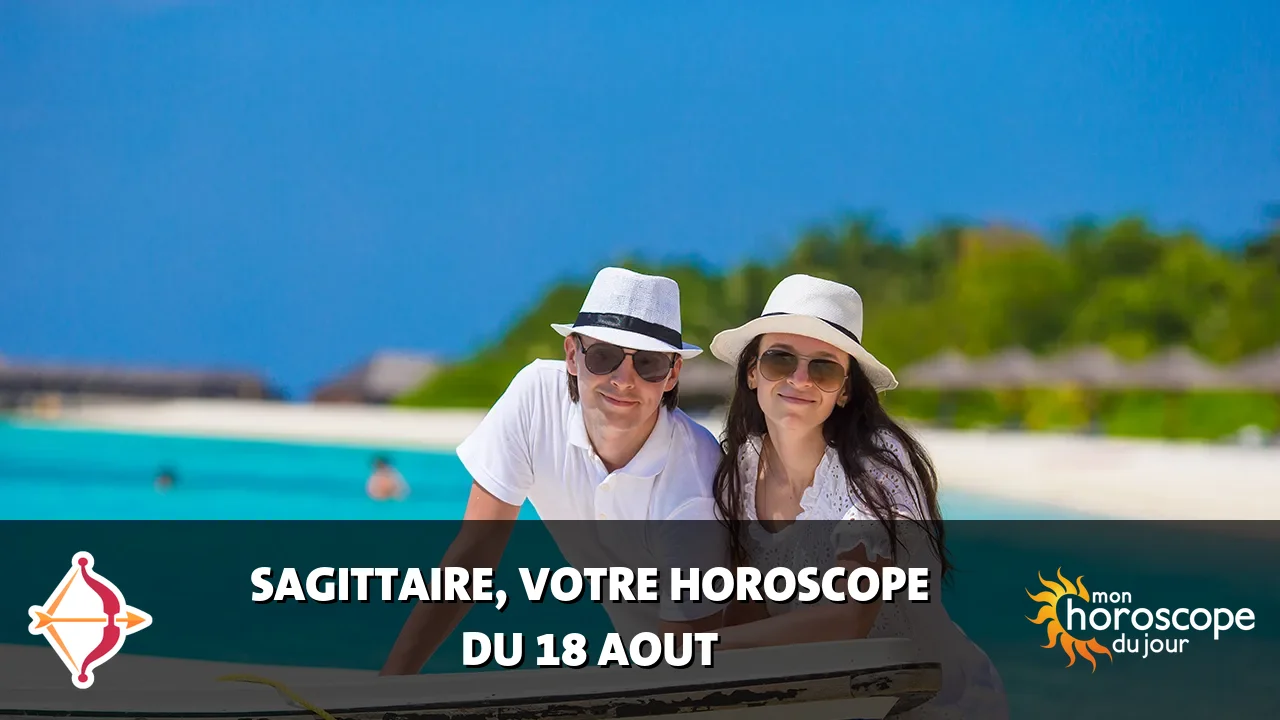 Horoscope du Sagittaire du mardi 18 aout 2026