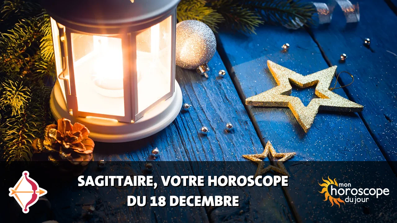 Horoscope du Sagittaire du lundi 18 decembre 2023