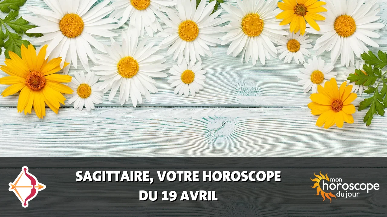Horoscope du Sagittaire du vendredi 19 avril 2024