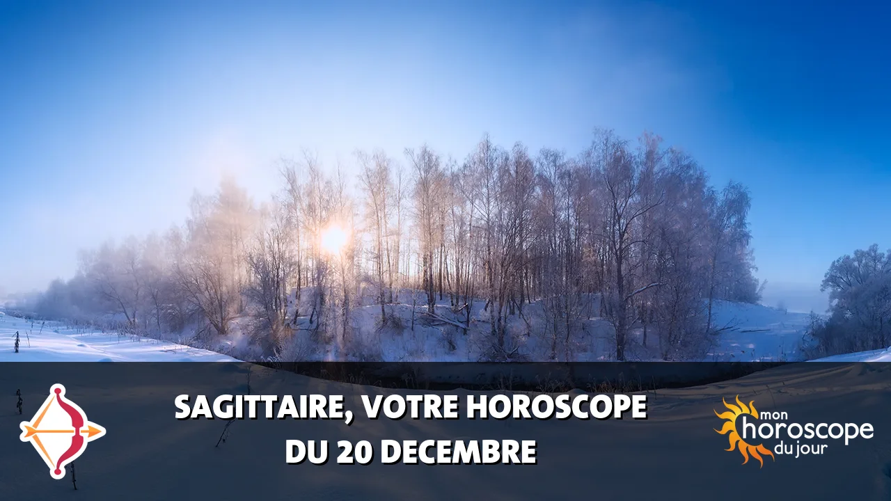 Horoscope du Sagittaire du samedi 20 decembre 2025