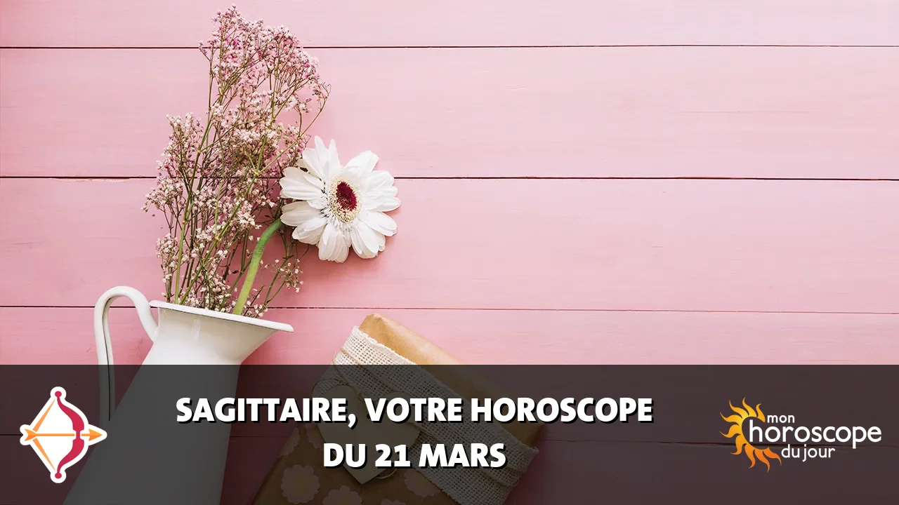 Horoscope du Sagittaire du vendredi 21 mars 2025