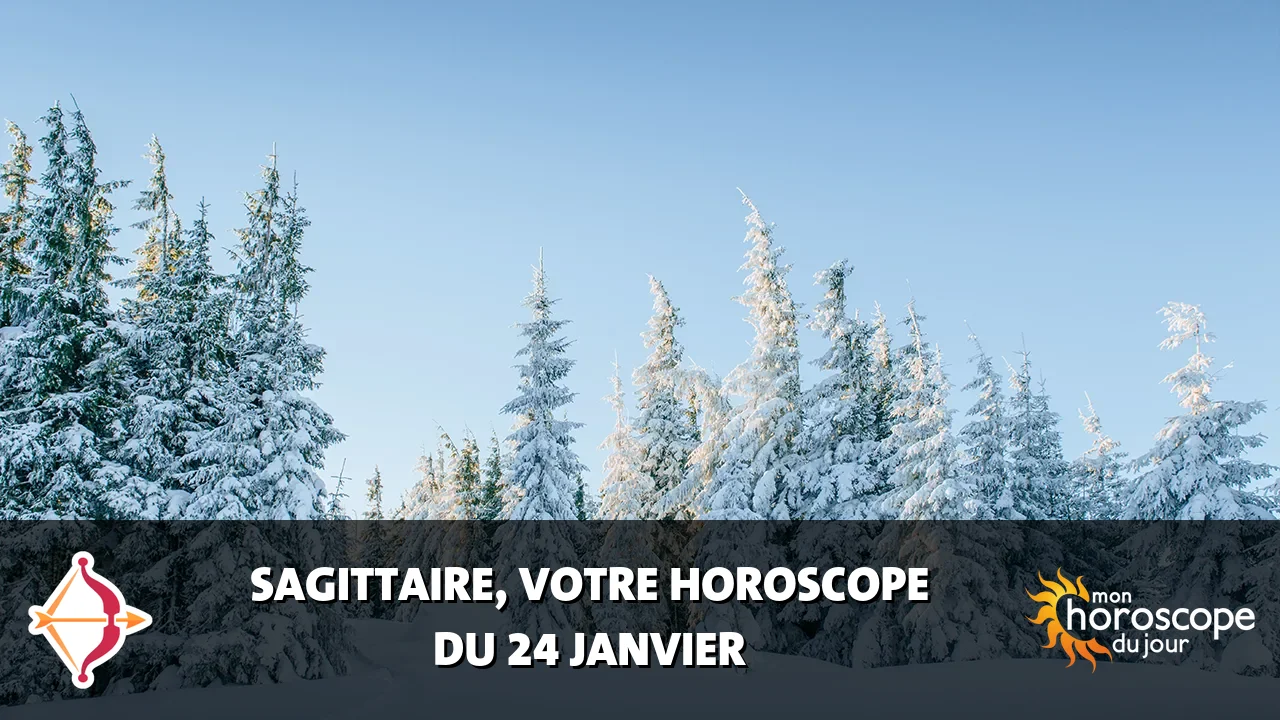 Horoscope du Sagittaire du vendredi 24 janvier 2025