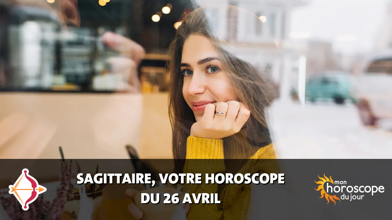 Horoscope du Sagittaire du samedi 26 avril 2025