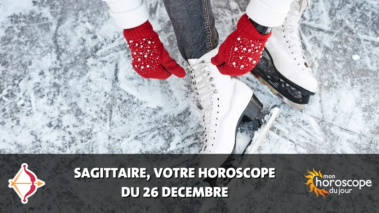 Horoscope du Sagittaire du mardi 26 decembre 2023