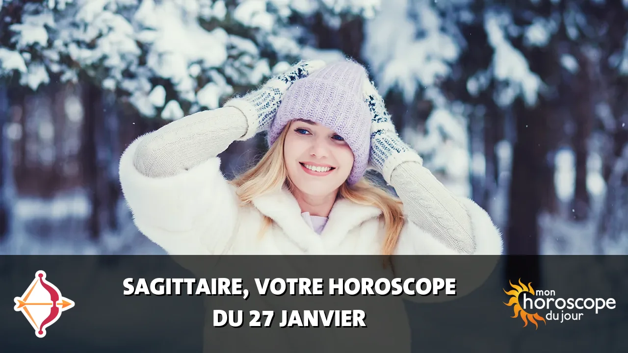 Horoscope du Sagittaire du lundi 27 janvier 2025