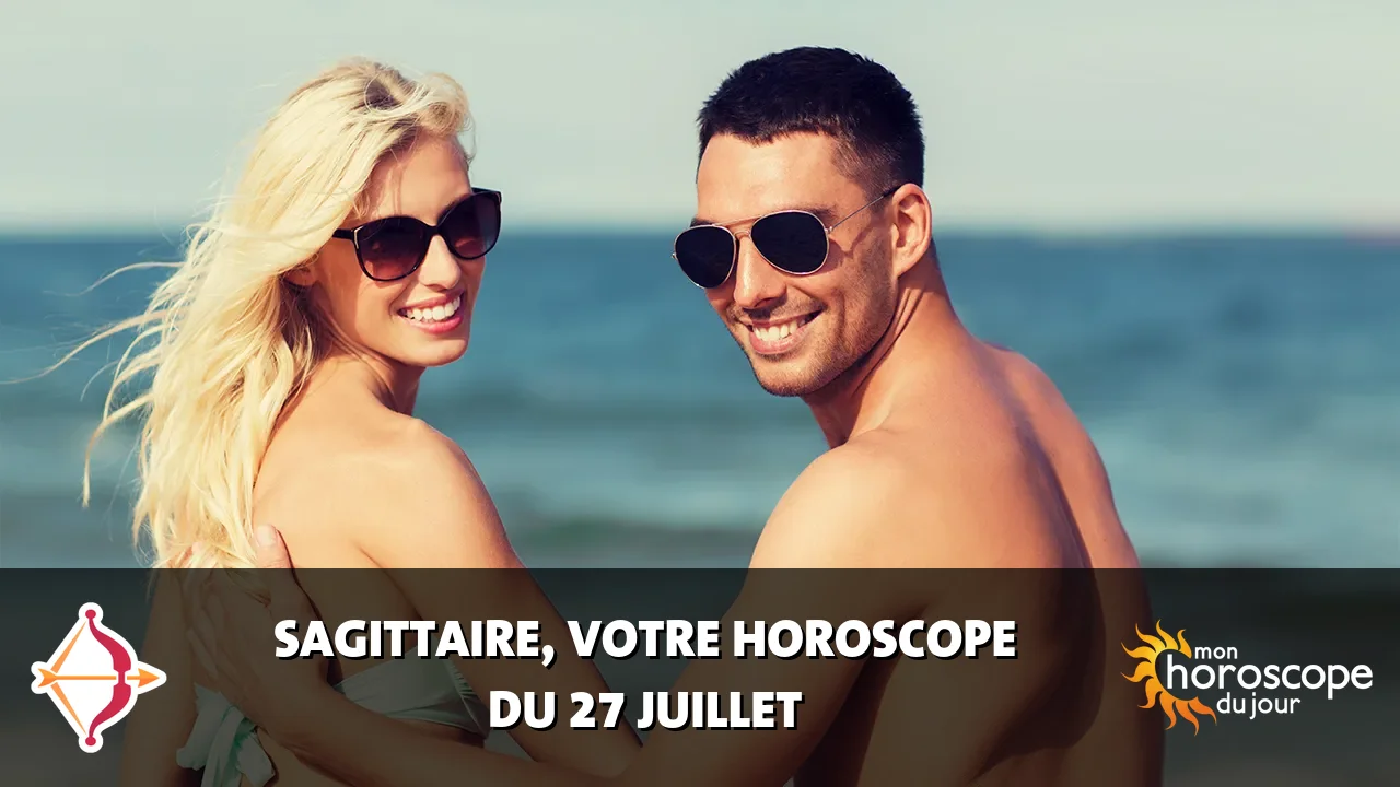 Horoscope du Sagittaire du samedi 27 juillet 2024