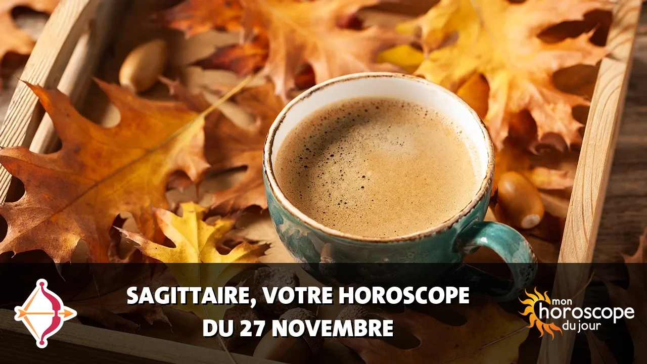 Horoscope du Sagittaire du jeudi 27 novembre 2025