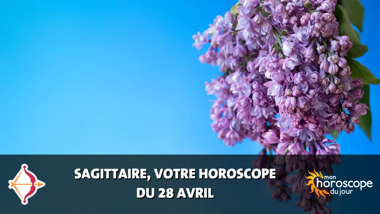 Horoscope du Sagittaire du dimanche 28 avril 2024