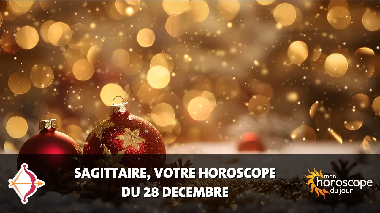 Horoscope du Sagittaire du jeudi 28 decembre 2023