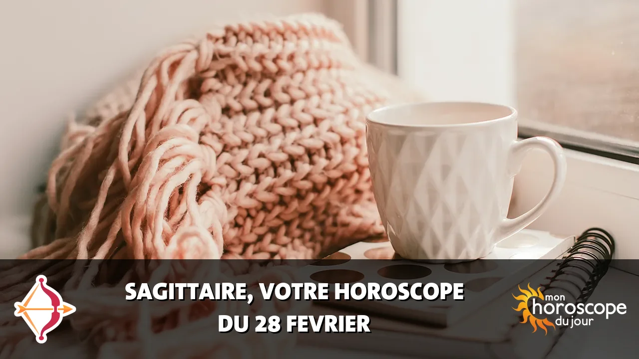 Horoscope du Sagittaire du mercredi 28 fevrier 2024