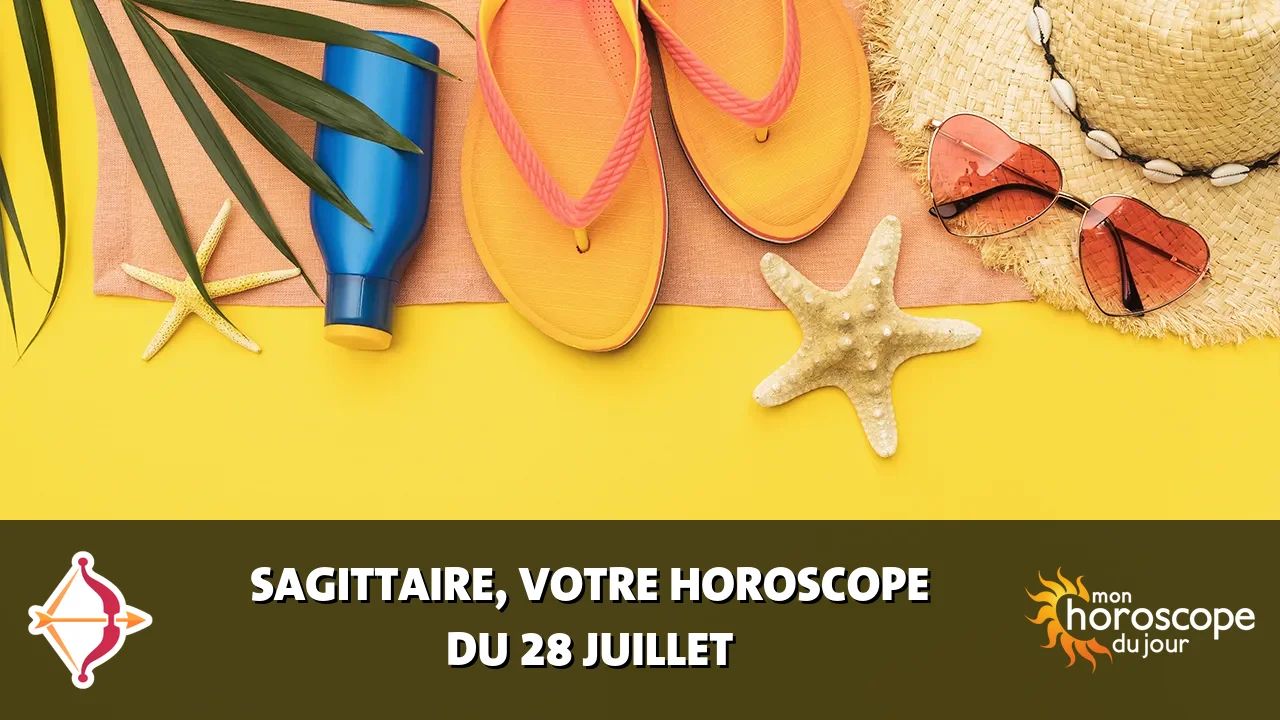 Horoscope du Sagittaire du dimanche 28 juillet 2024
