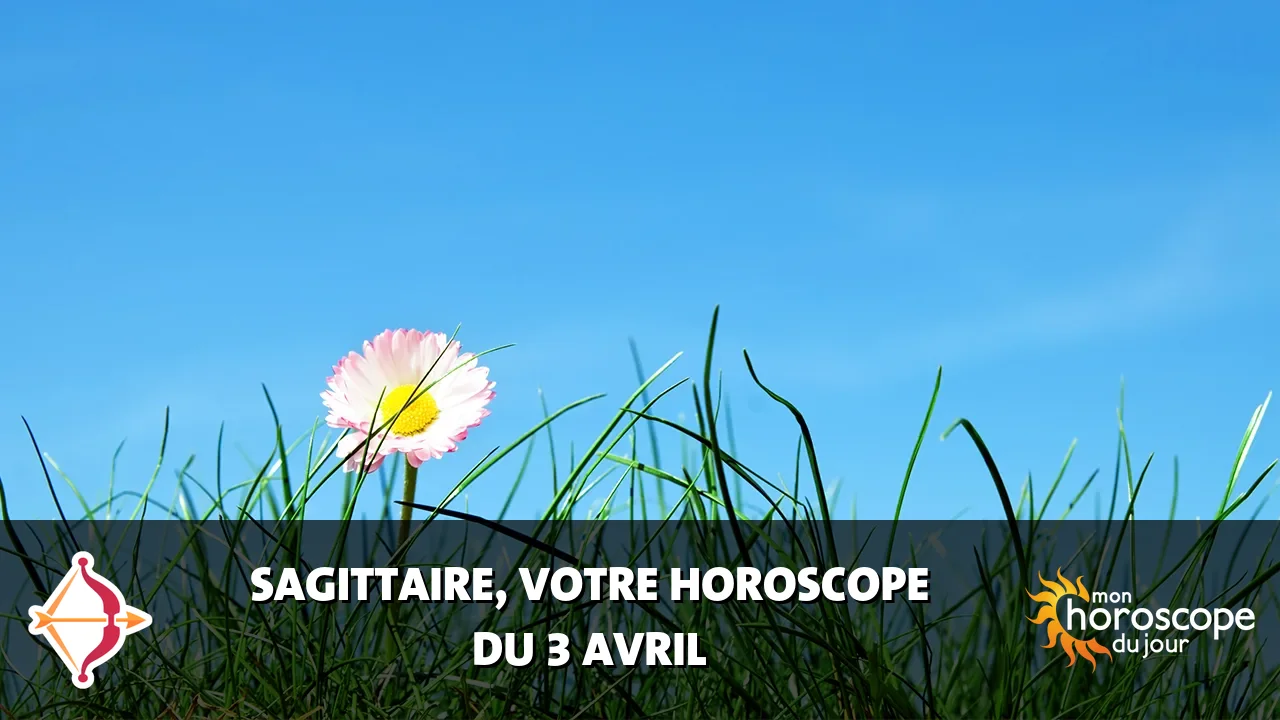 Horoscope du Sagittaire du mercredi 3 avril 2024