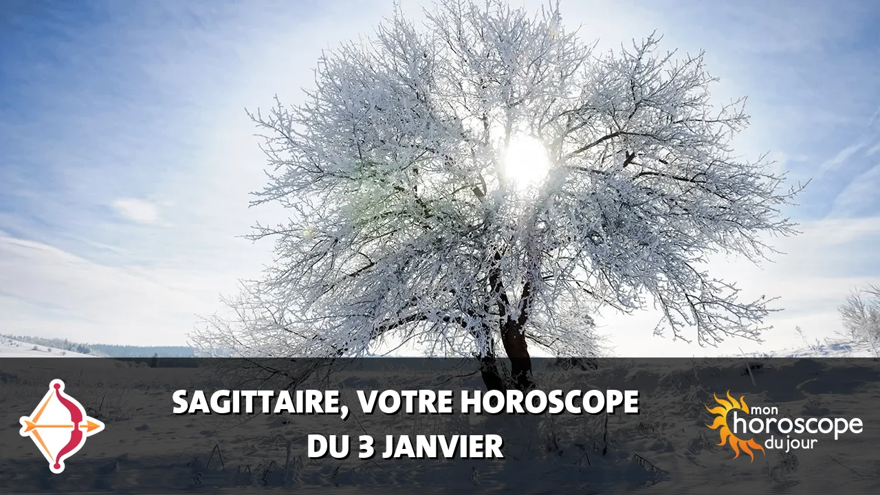 Horoscope du Sagittaire du mercredi 3 janvier 2024