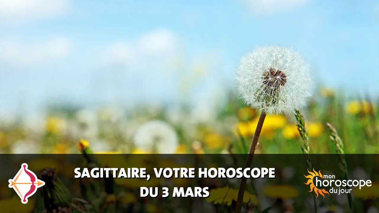 Horoscope du Sagittaire du lundi 3 mars 2025