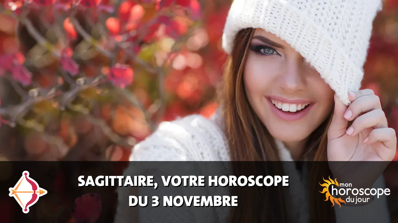 Horoscope du Sagittaire du vendredi 3 novembre 2023