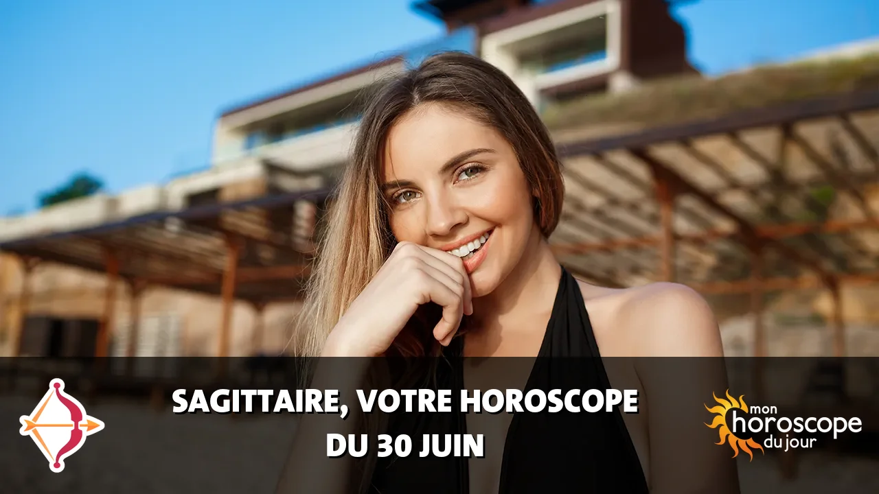 Horoscope du Sagittaire du mardi 30 juin 2026
