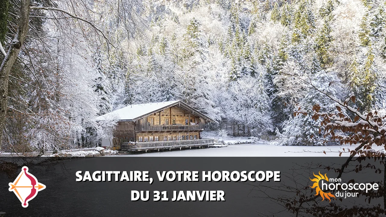 Horoscope du Sagittaire du vendredi 31 janvier 2025