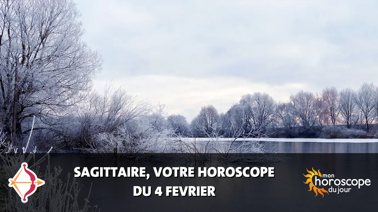Horoscope du Sagittaire du dimanche 4 fevrier 2024