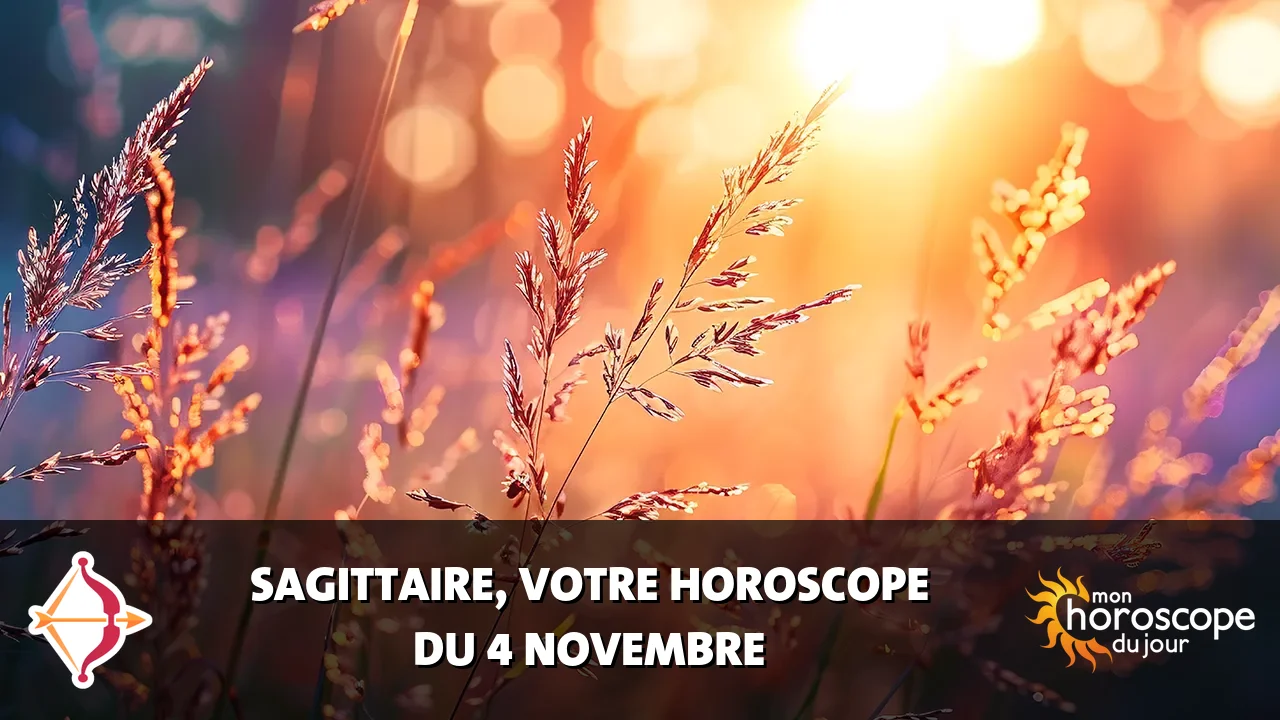 Horoscope du Sagittaire du samedi 4 novembre 2023