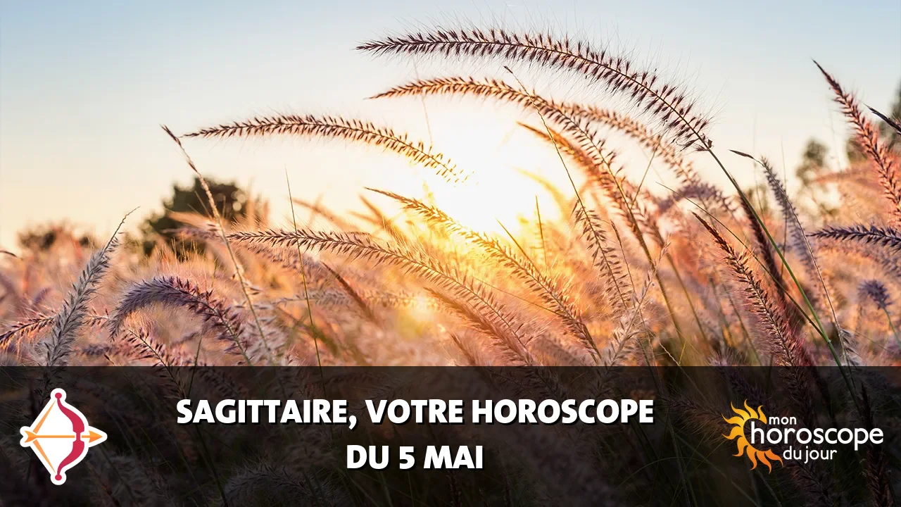 Horoscope du Sagittaire du vendredi 5 mai 2023