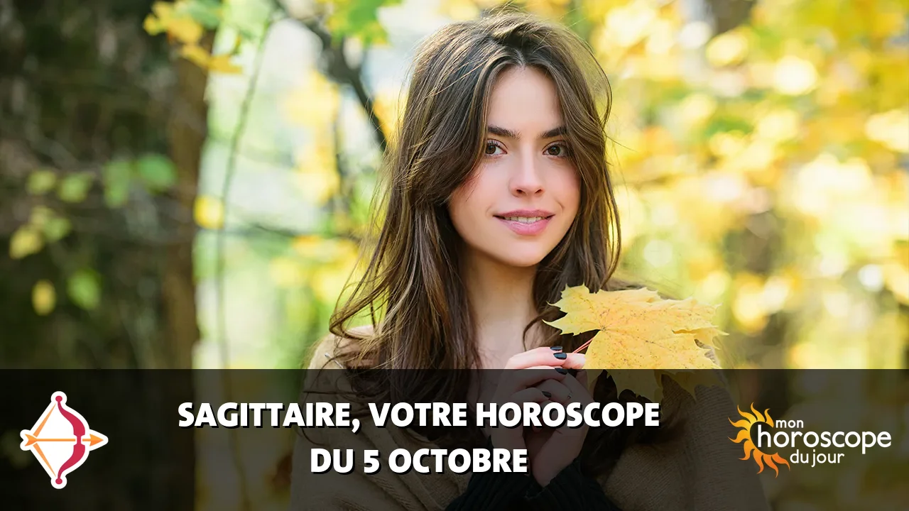 Horoscope du Sagittaire du samedi 5 octobre 2024