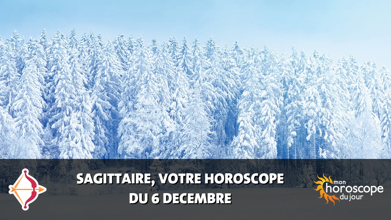 Horoscope du Sagittaire du vendredi 6 decembre 2024