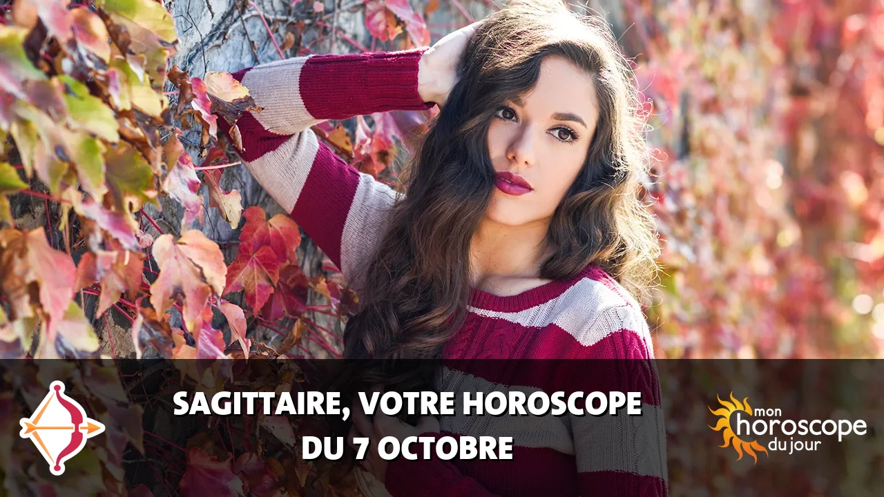 Horoscope du Sagittaire du mardi 7 octobre 2025