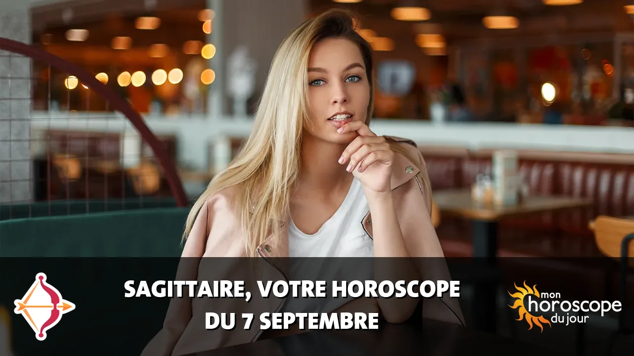 Horoscope du Sagittaire du lundi 7 septembre 2026