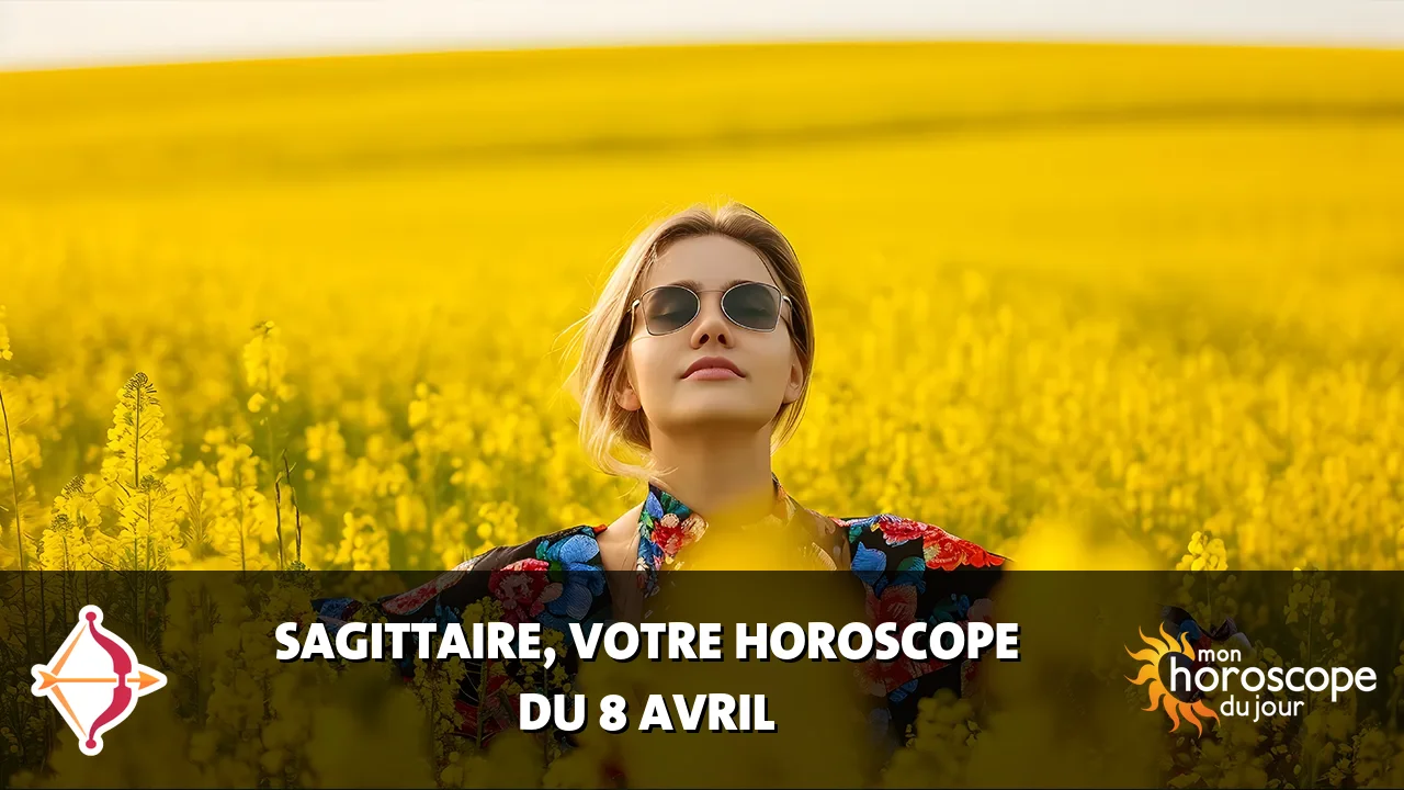 Horoscope du Sagittaire du mardi 8 avril 2025