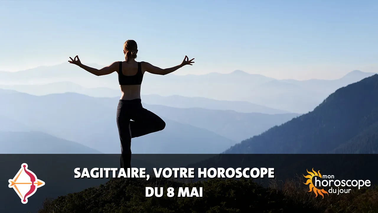 Horoscope du Sagittaire du lundi 8 mai 2023