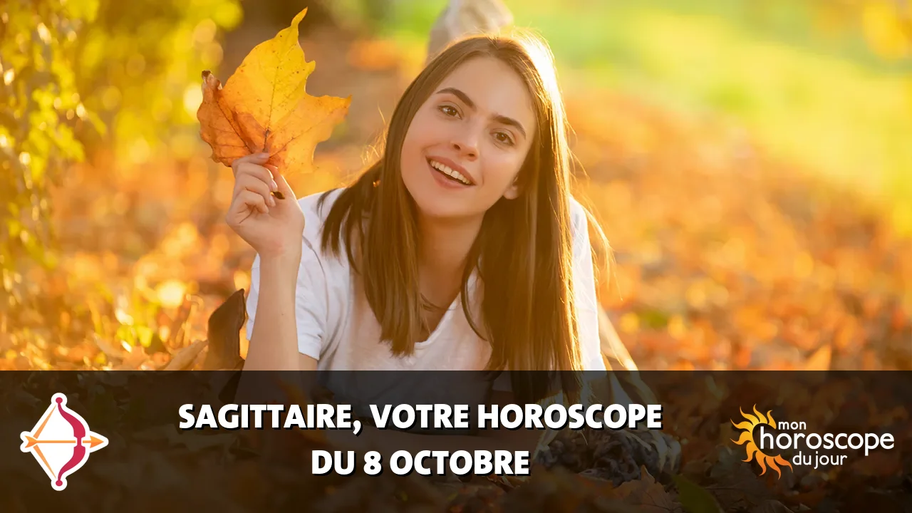 Horoscope du Sagittaire du mardi 8 octobre 2024