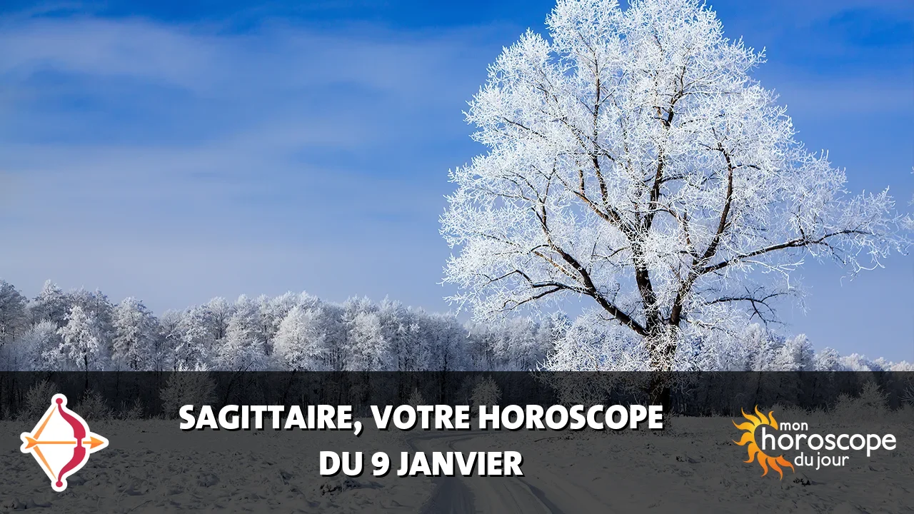 Horoscope du Sagittaire du mardi 9 janvier 2024