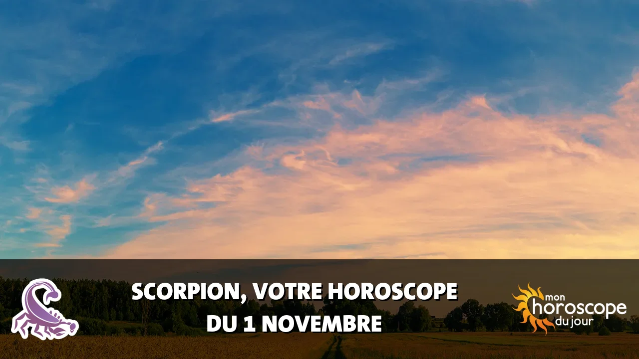 Horoscope du Scorpion du mercredi 1 novembre 2023