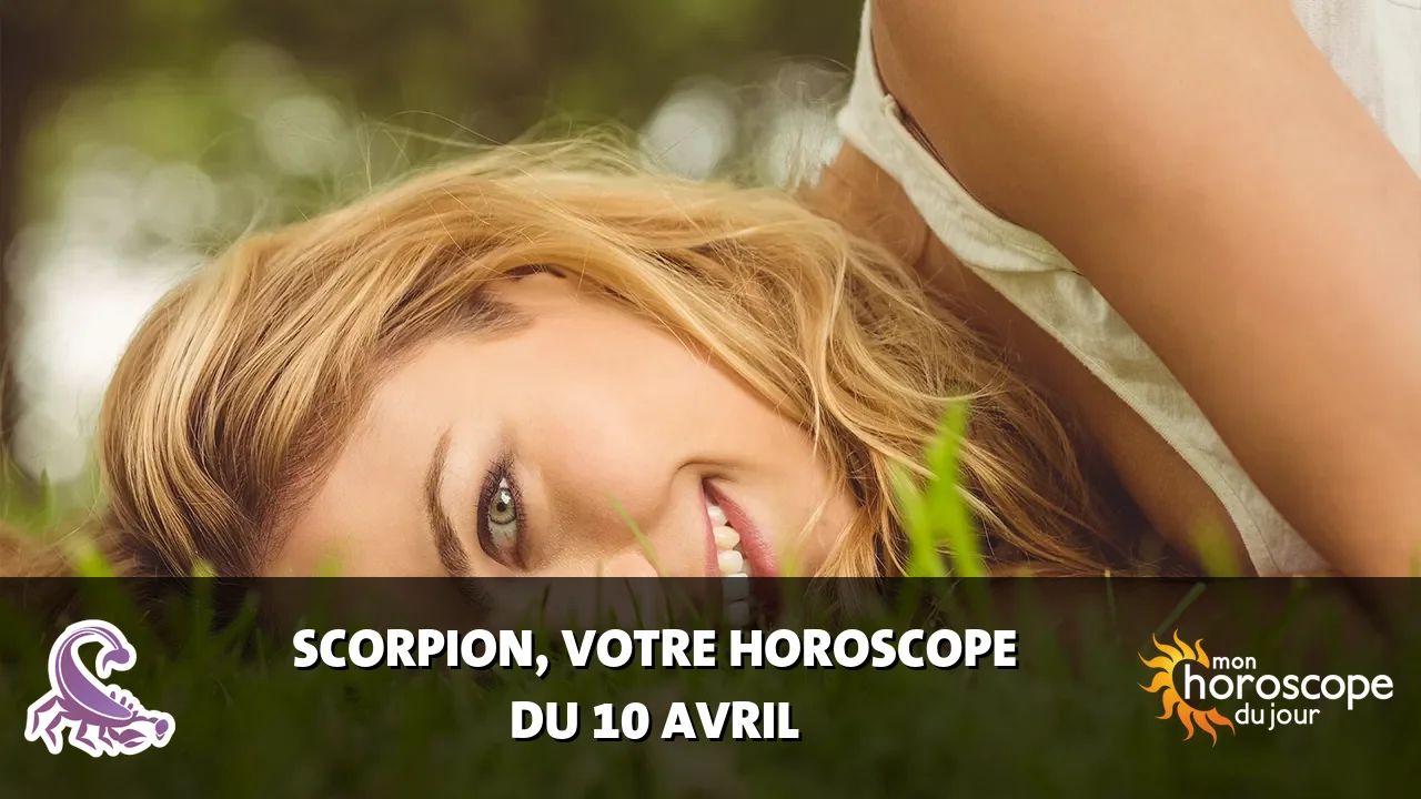 Horoscope du Scorpion du mercredi 10 avril 2024