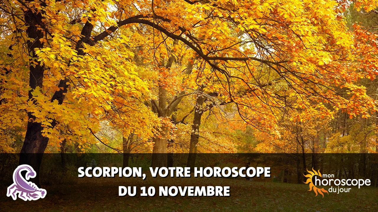 Horoscope du Scorpion du vendredi 10 novembre 2023