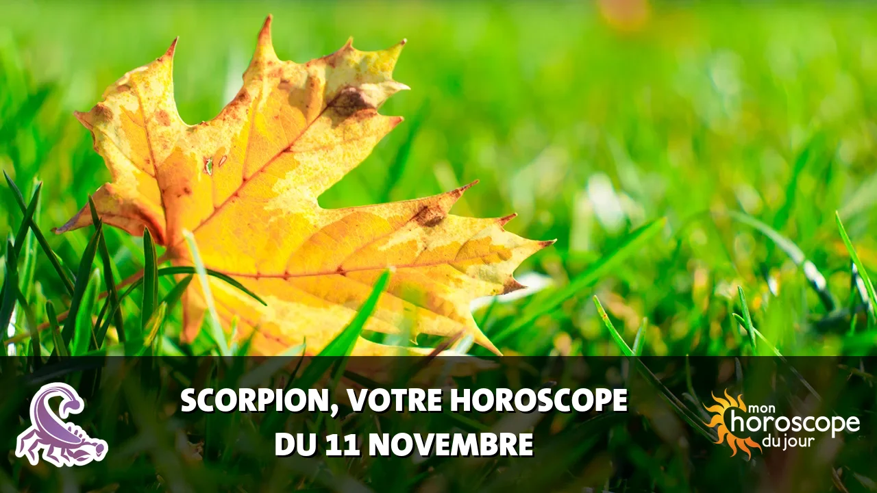 Horoscope du Scorpion du samedi 11 novembre 2023
