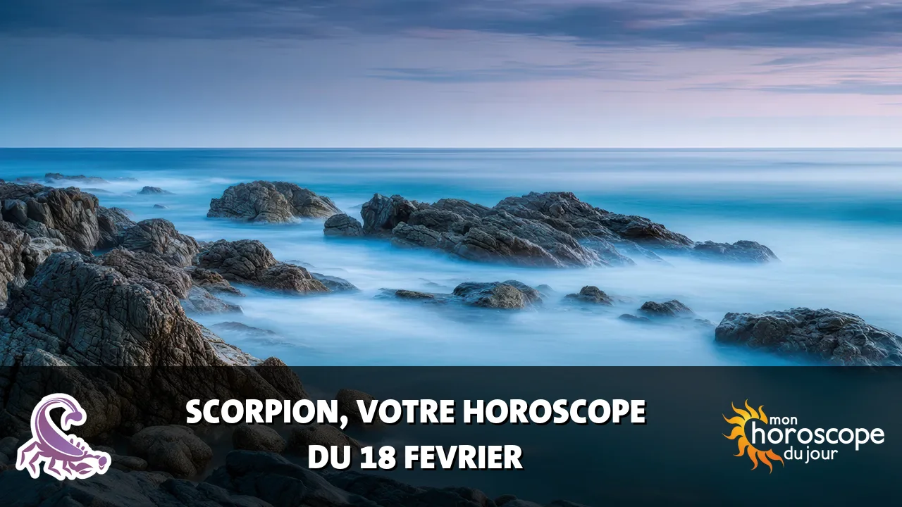 Horoscope du Scorpion du mardi 18 fevrier 2025