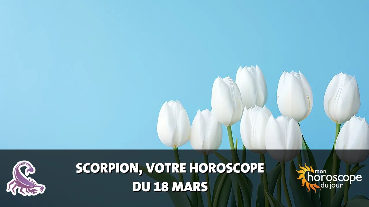Horoscope du Scorpion du mardi 18 mars 2025