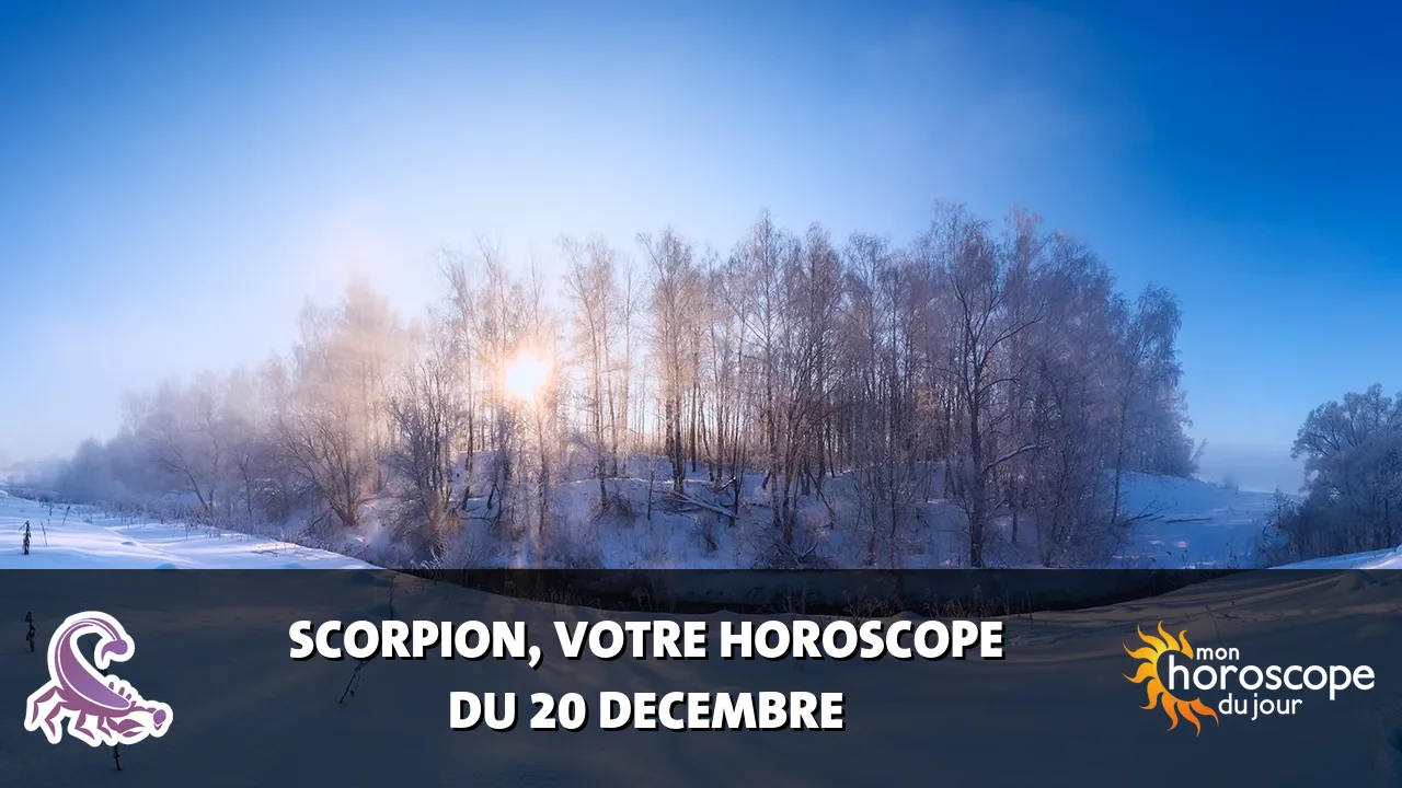 Horoscope du Scorpion du samedi 20 decembre 2025