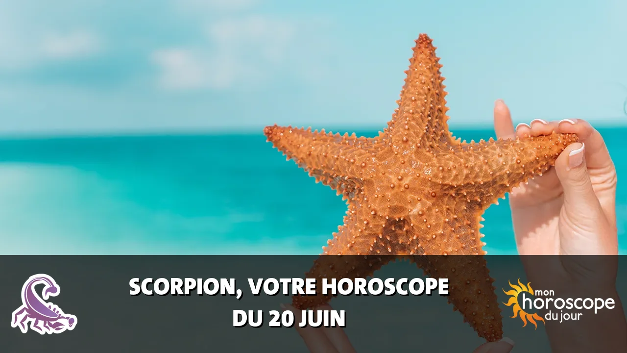 Horoscope du Scorpion du mardi 20 juin 2023